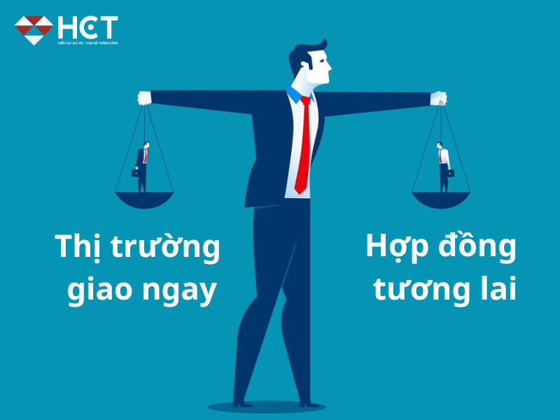 So sánh thị trường giao ngay và thị trường giao dịch hợp đồng tương lai