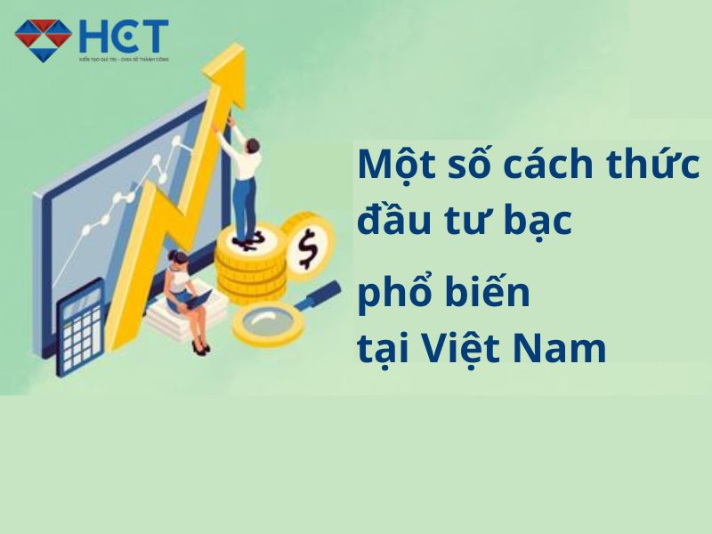 Một số cách thức đầu tư bạc phổ biến tại Việt Nam: