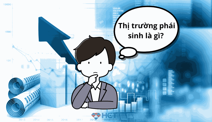 Thị trường phái sinh là gì?