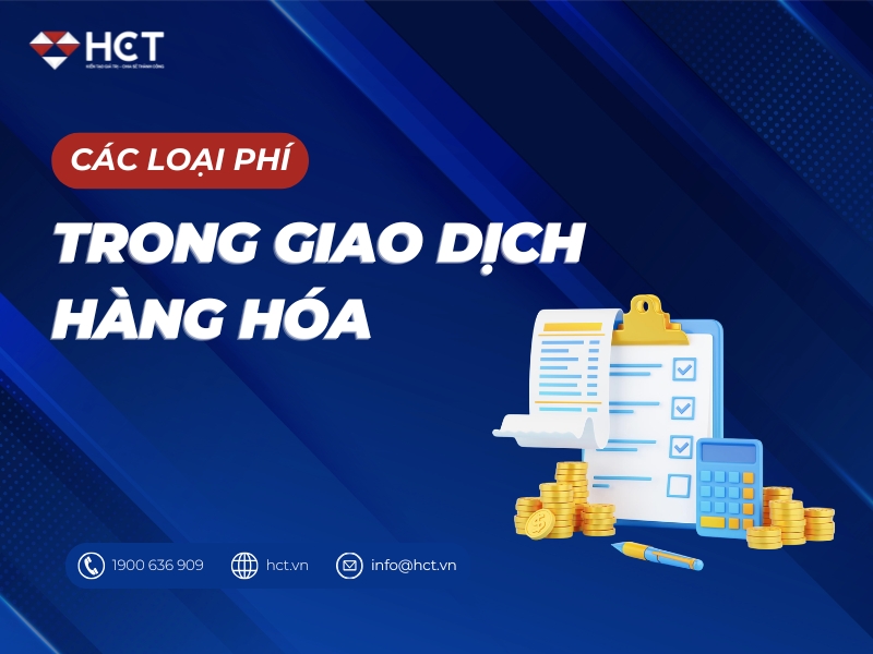 Các loại phí trong giao dịch hàng hóa Các loại phí trong giao dịch hàng hóa