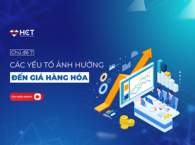 CHỦ ĐỀ 7: CÁC YẾU TỐ ẢNH HƯỞNG ĐẾN GIÁ HÀNG HÓA